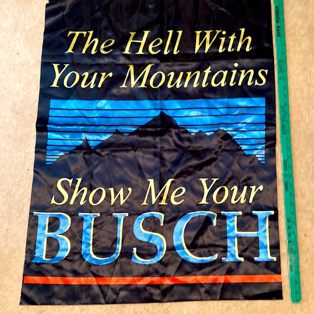 The hell with your mountains show me your Busch flag